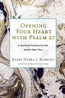 Opening Your Heart with Psalm 27: A Spiritual Practice for the Jewish New Year Paperback Reform Judaism Publishing