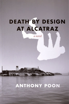Death by Design at Alcatraz by Poon, Anthony