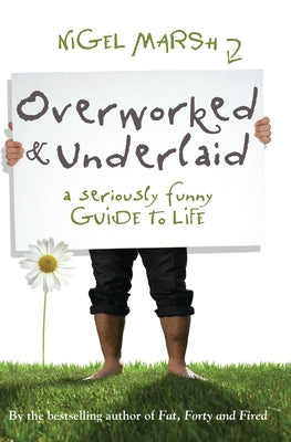 Overworked & Underlaid: A Seriously Funny Guide to Life Paperback Arena