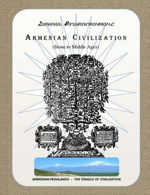 Armenian Civilization (Stone to Middle Ages): Armenian Highlands - the Cradle of Civilization Paperback Armenian Cililization