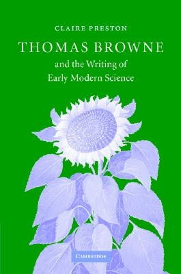 Thomas Browne and the Writing of Early Modern Science by Preston, Claire