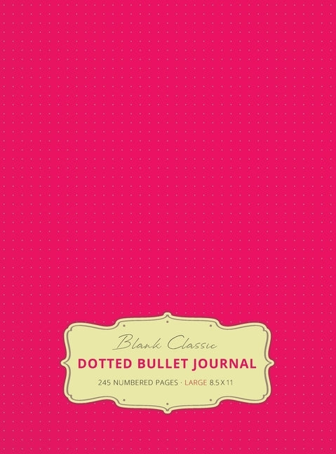 Large 8.5 x 11 Dotted Bullet Journal (Pink #17) Hardcover - 245 Numbered Pages by Blank Classic