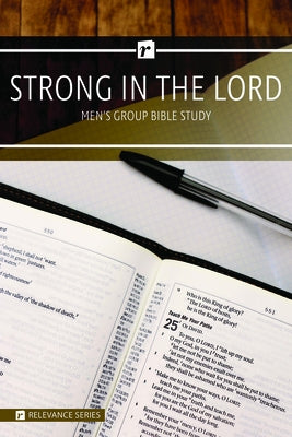 Strong in the Lord Men's Study - Relevance Group Bible Study by Warner Press