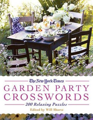 The New York Times Garden Party Crossword Puzzles: 200 Relaxing Puzzles by New York Times