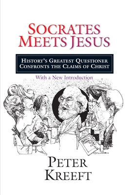 Socrates Meets Jesus: History's Greatest Questioner Confronts the Claims of Christ IVP Books