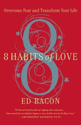 8 Habits of Love: Open Your Heart, Open Your Mind by Bacon, Ed