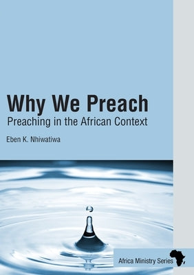 Why We Preach: Preaching in the African Context Paperback Dri