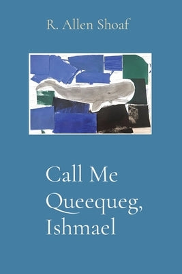 Call Me Queequeg, Ishmael Paperback New Plains Press