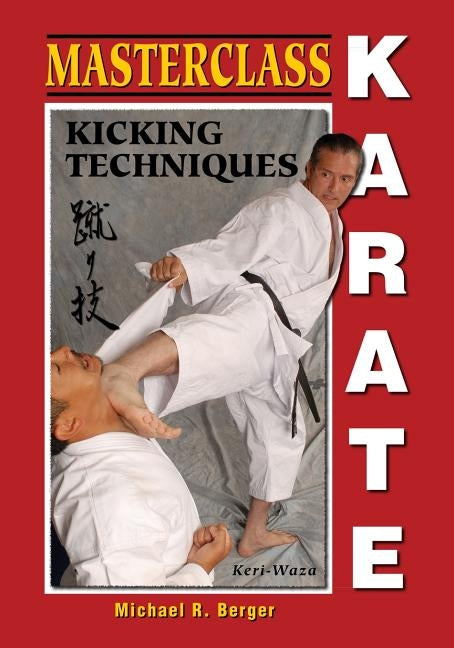 Masterclass Karate: Kicking Techniques (Keri Waza) Paperback Empire Books