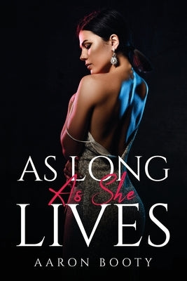 As Long As She Lives by Aaron Booty