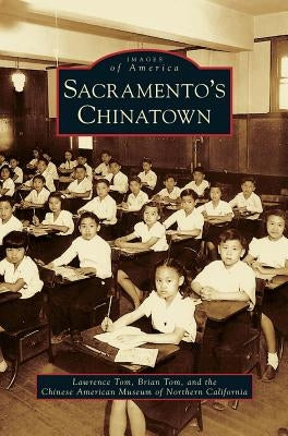 Sacramento's Chinatown by Tom, Lawrence