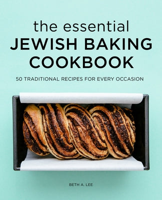 The Essential Jewish Baking Cookbook: 50 Traditional Recipes for Every Occasion Paperback Rockridge Press