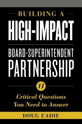 Building a High-Impact Board-Superintendent Partnership: 11 Critical Questions You Need to Answer Paperback Rowman & Littlefield Publishers