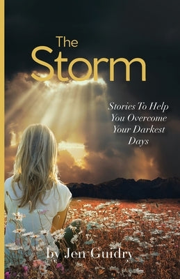The Storm: Stories To Help You Overcome Your Darkest Days Paperback Trilogy Christian Publishing