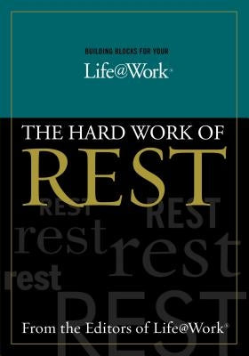 Building Blocks for Your Life@work:: The Hard Work of Rest Paperback Thomas Nelson