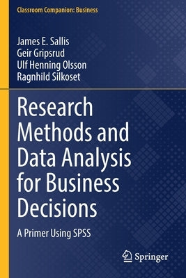 Research Methods and Data Analysis for Business Decisions: A Primer Using SPSS by Sallis, James E.