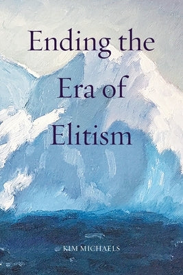 Ending the Era of Elitism by Michaels, Kim