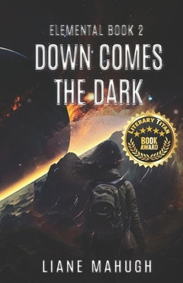 Paperback of "Down Comes the Dark," a YA sci-fi adventure from Elemental Book 2 series, showing the book cover with dark and mysterious artwork.