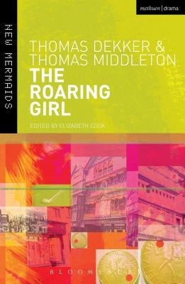 The Roaring Girl by Middleton, Thomas