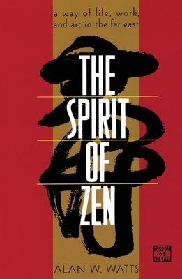 The Spirit of Zen: A Way of Life, Work, and Art in the Far East Paperback Grove Press
