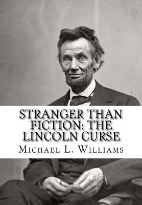 Stranger Than Fiction: The Lincoln Curse Paperback Createspace Independent Publishing Platform