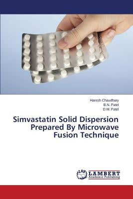 Simvastatin Solid Dispersion Prepared by Microwave Fusion Technique Paperback LAP Lambert Academic Publishing