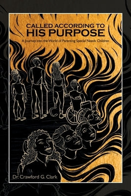 Called According to His Purpose: A Journey into the World of Parenting Special Needs Children Paperback WestBow Press