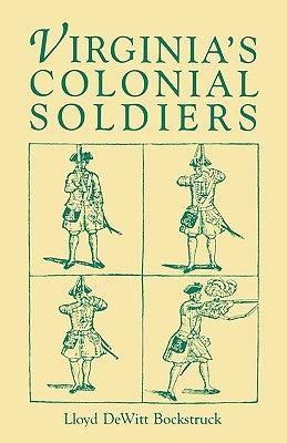 Virginia's Colonial Soldiers by Bockstruck, Lloyd D.