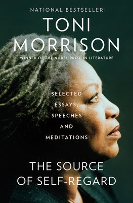 The Source of Self-Regard: Selected Essays, Speeches, and Meditations by Morrison, Toni