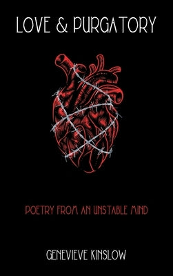 Love & Purgatory: Poetry from an Unstable Mind by Kinslow, Genevieve