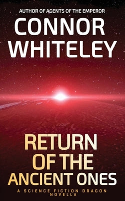 Return of The Ancient Ones: A Science Fiction Dragon Novella by Whiteley, Connor