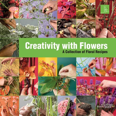 Creativity with Flowers: A Collection of Floral Recipes by Van De Sluis, Max