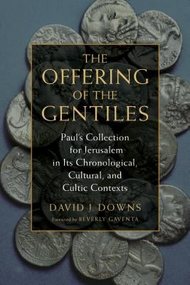 Offering of the Gentiles: Paul's Collection for Jerusalem in Its Chronological, Cultural, and Cultic Contexts Paperback William B. Eerdmans Publishing Company