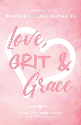 Love, Grit and Grace: A true story about growing through life's messy grief Paperback Kudu Publishing