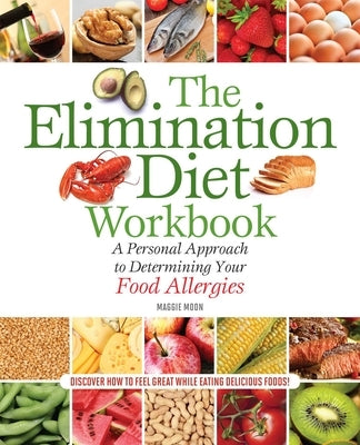 Elimination Diet Workbook: A Personal Approach to Determining Your Food Allergies by Moon Rdn, Maggie