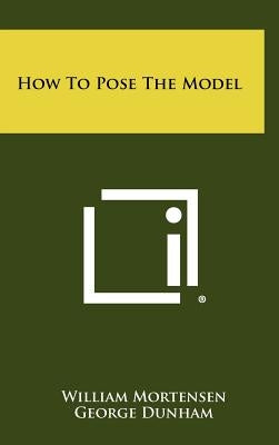 How to Pose the Model by Mortensen, William