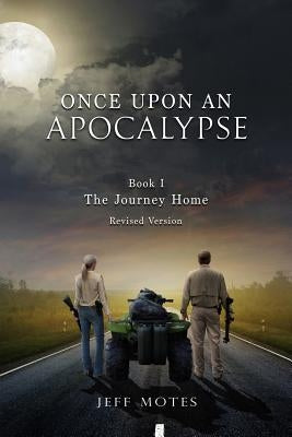 Once Upon an Apocalypse: Book 1 - The Journey Home - Revised Edition Paperback Pine City Press