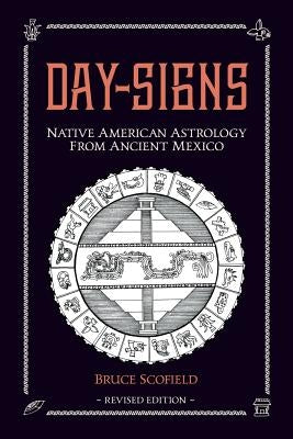 Day Signs: North American Astrology from Ancient Mexico by Scofield, Bruce