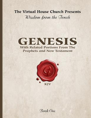 Wisdom From The Torah Book 1: Genesis: With Related Portions From the Prophets and New Testament Paperback Createspace Independent Publishing Platform
