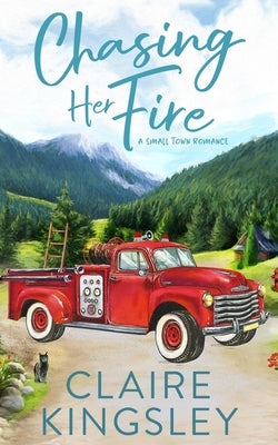 Chasing Her Fire: A Small Town Romance Paperback Always Have, LLC
