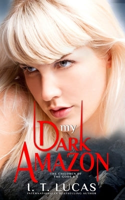 My Dark Amazon: (The Children Of The Gods Paranormal Romance Series Book 6.5) Paperback Independently Published