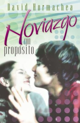 Noviazgo Con Propósito by Hormachea, David