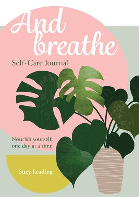 And Breathe: A Journal for Self-Care by Reading, Suzy