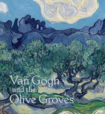 Van Gogh and the Olive Groves by Bakker, Nienke