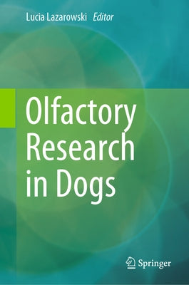 Olfactory Research in Dogs by Lazarowski, Lucia