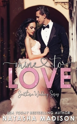 Mine To Love (Southern Wedding Book 4) Paperback Natasha Madison