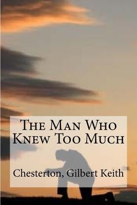 The Man Who Knew Too Much Paperback Createspace Independent Publishing Platform