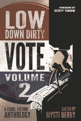 Low Down Dirty Vote: Volume II: Every stolen vote is a crime Paperback Berry Content Corportion