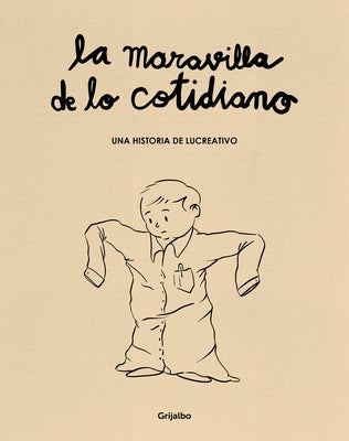 La Maravilla de Lo Cotidiano / The Wonder of the Everyday by Lucreativo