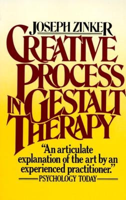 Creative Process in Gestalt Therapy by Zinker, Joseph